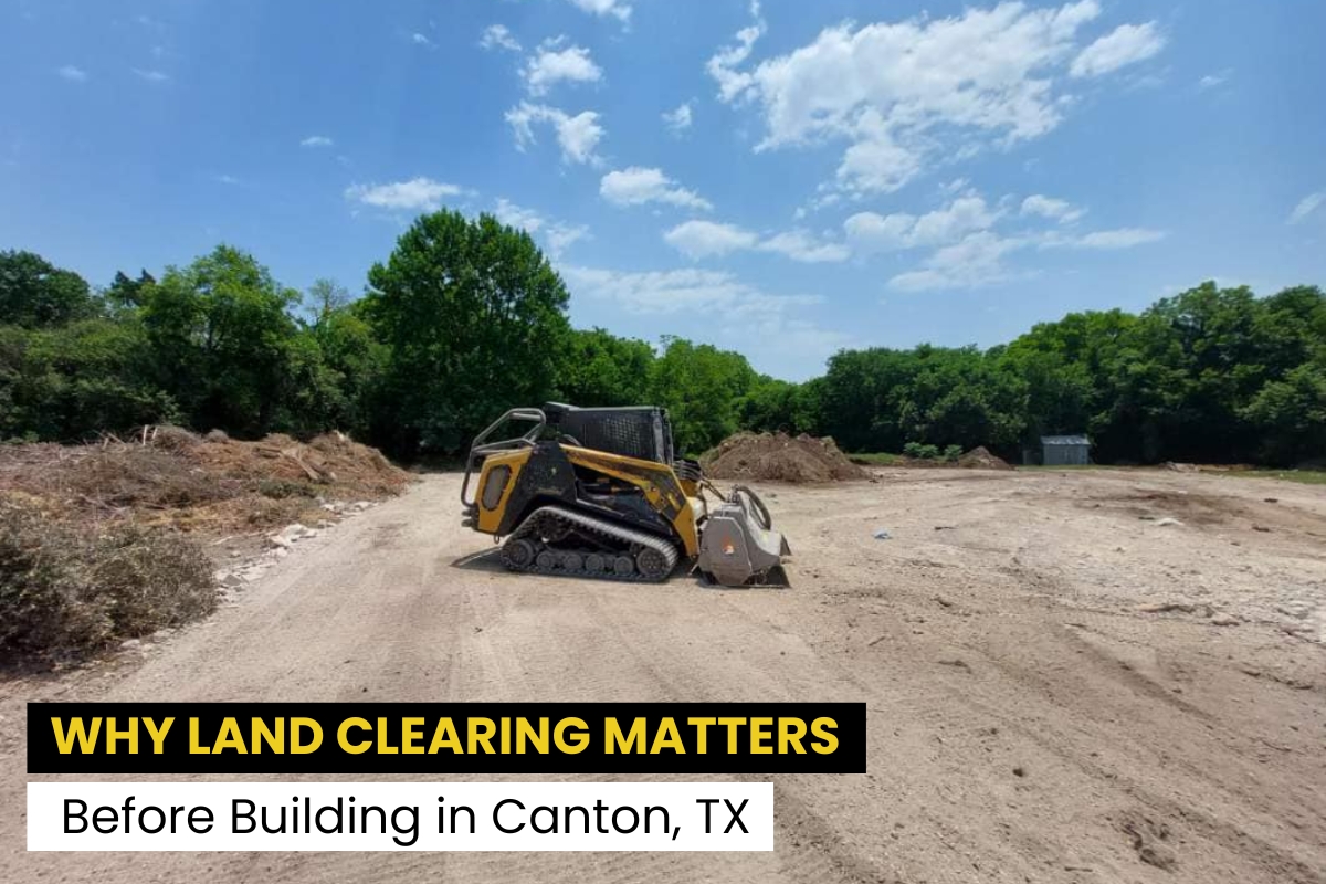 Land Clearing in Canton, Texas Before You Build